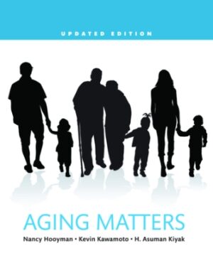 Aging Matters: An Introduction to Social Gerontology, Updated Edition 1st Edition Hooyman TEST BANK