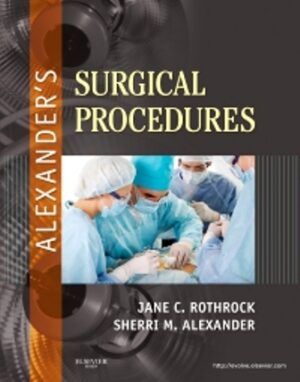 Alexander's Surgical Procedures 1st Edition Rothrock TEST BANK